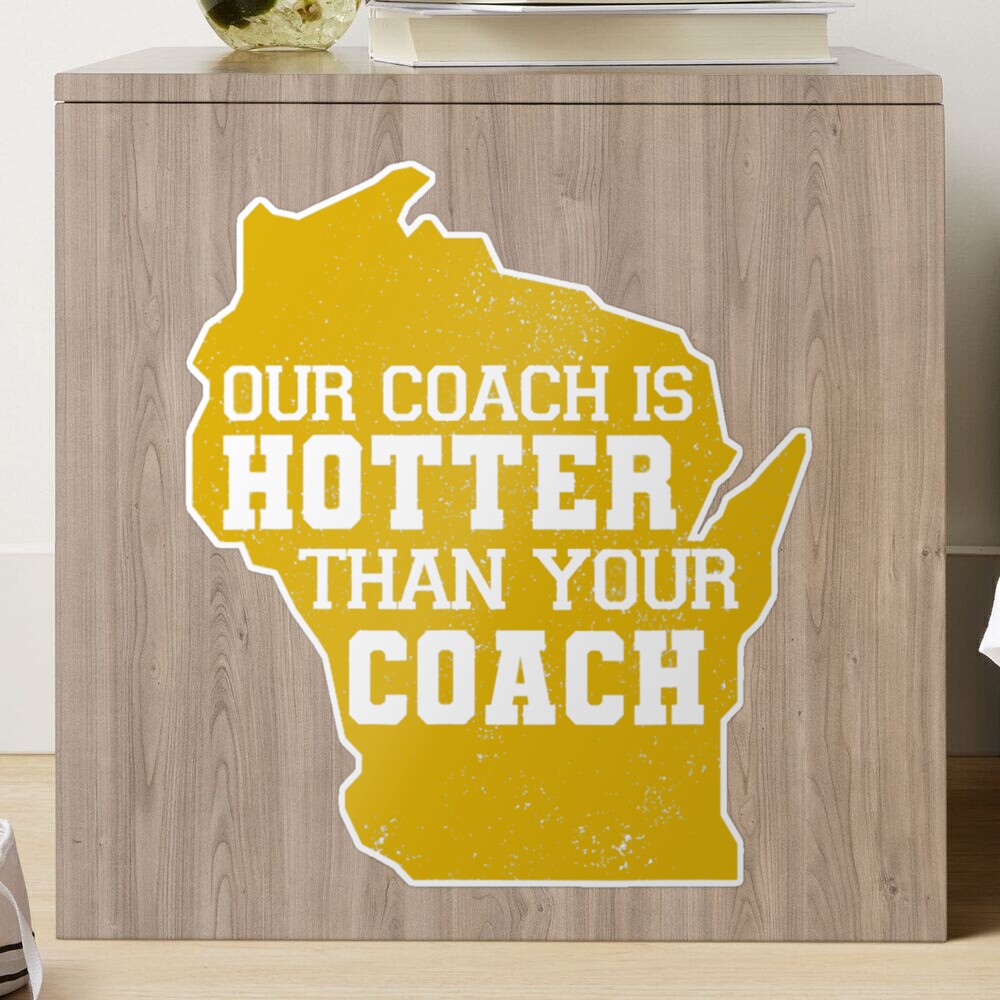 Our Coach Is Hotter Than Yours Sticker for Sale by Masaw