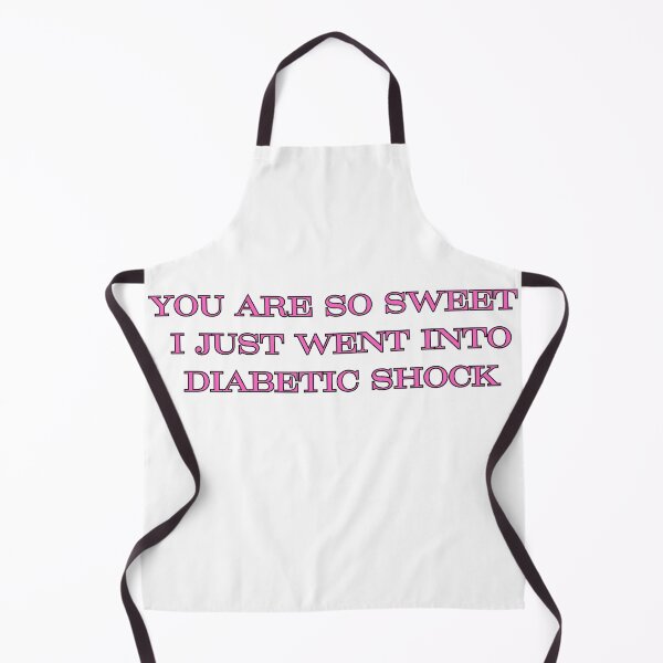 Item preview, You Are So Sweet I Just Went Into Diabetic Shock designed and sold by chitown23.