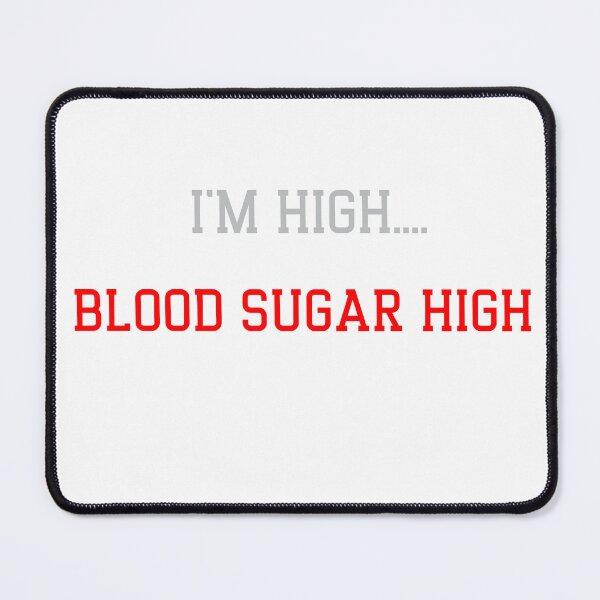 Item preview, I'm High...Blood sugar High designed and sold by chitown23.