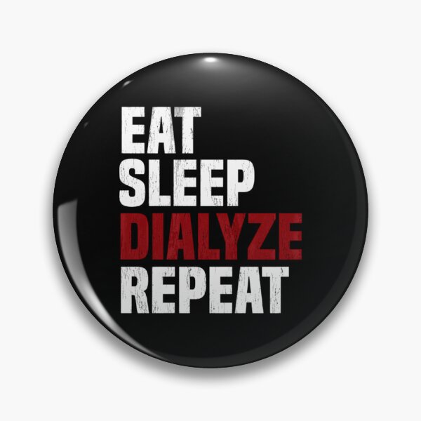 Item preview, Eat Sleep Dialyze Repeat Kidney Dialysis Urologist   	 designed and sold by yrvslzeju55.
