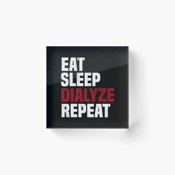 Item preview, Eat Sleep Dialyze Repeat Kidney Dialysis Urologist   	 designed and sold by yrvslzeju55.