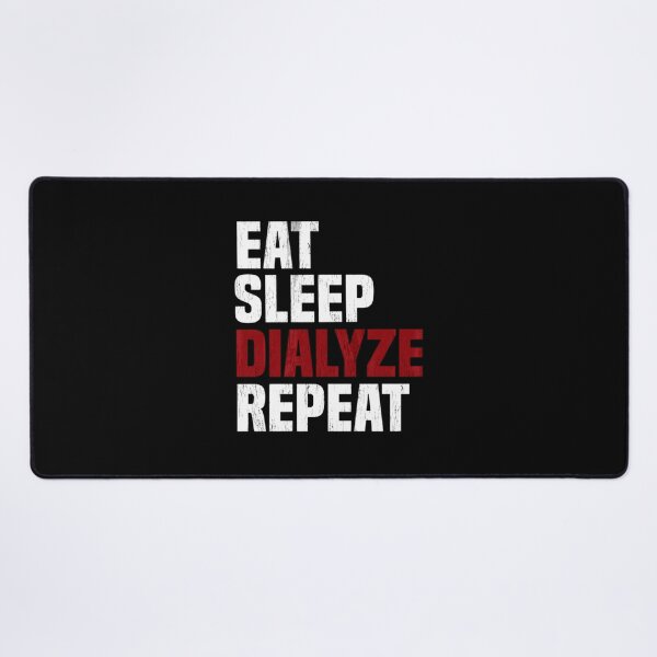 Item preview, Eat Sleep Dialyze Repeat Kidney Dialysis Urologist   	 designed and sold by yrvslzeju55.