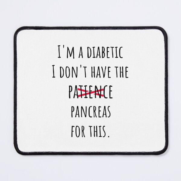 Item preview, I'm a Diabetic I Don't Have The Patience Pancreas For This designed and sold by DiabetesPrints.