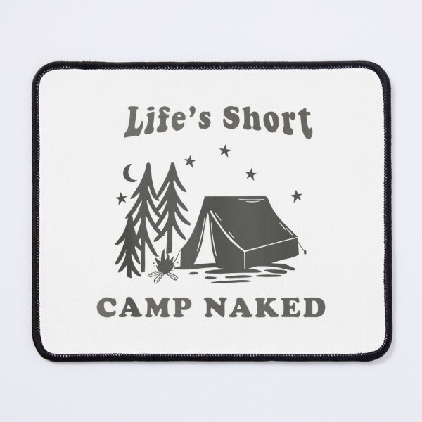 Life's Short Camp Naked - Tent Camping Hiking Outdoors Gear  Art Board  Print for Sale by MichaelGriffina