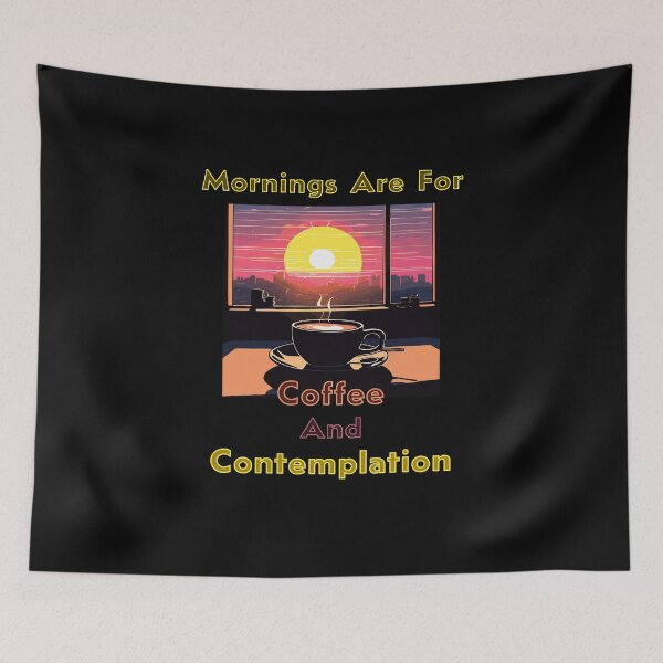 Item preview, Mornings Are For Coffee And Contemplation designed and sold by MrHorux.