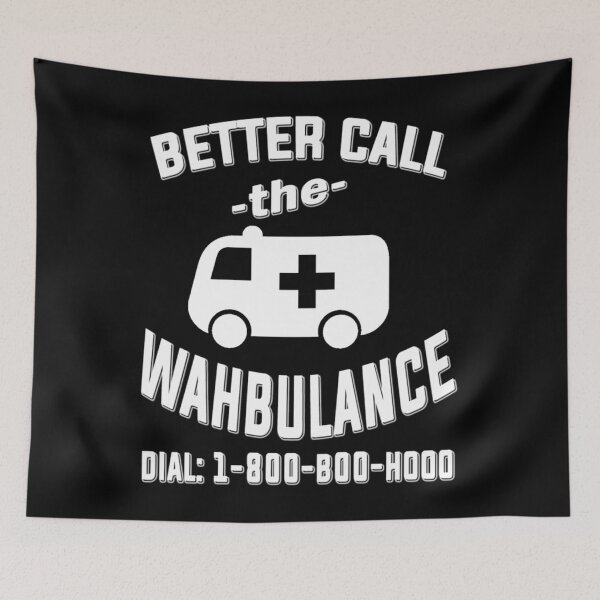 Artikelvorschau, Rufen Sie lieber die Wahbulance an – Wählen Sie 1800 Boo Hoo entworfen und verkauft von dnhysanpz88.