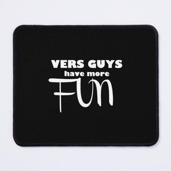 Item preview, VERS GUYS have more FUN designed and sold by DelmerBotsford.