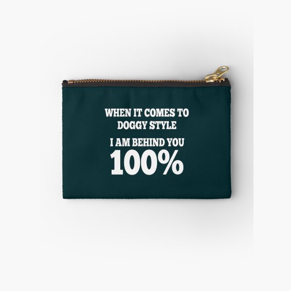Item preview, When it comes to Doggy Style I am behind you 100 designed and sold by DelmerBotsford.