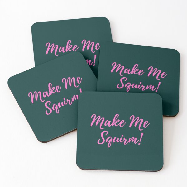 Item preview, You make me Squirm! designed and sold by DelmerBotsford.