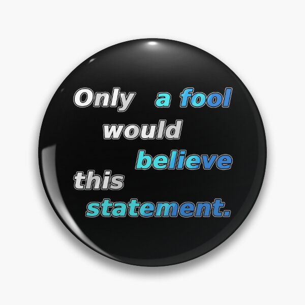 Item preview, Only a fool would believe this statement. designed and sold by chaiyarit.