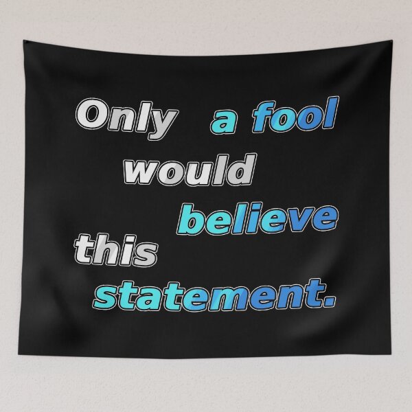 Item preview, Only a fool would believe this statement. designed and sold by chaiyarit.