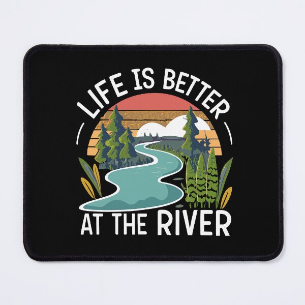 Item preview, Life is better at the river, a design for nature lover designed and sold by ThreadmyCanvas.