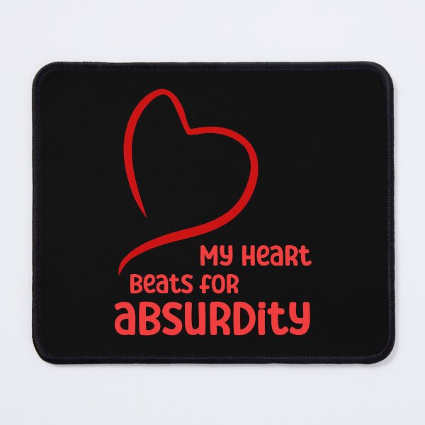 Item preview, My heart beats for absurdity designed and sold by CleanDecor.