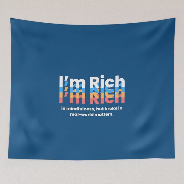 Item preview, I'm Rich: in mindfulness, but broke in real-world matters. designed and sold by MayaDelaye.
