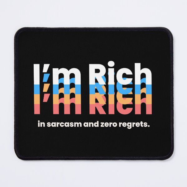 Item preview, I'm Rich: in sarcasm and zero regrets. designed and sold by MayaDelaye.