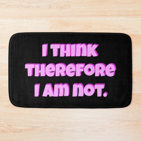 Item preview, I think therefore I am not. designed and sold by chaiyarit.