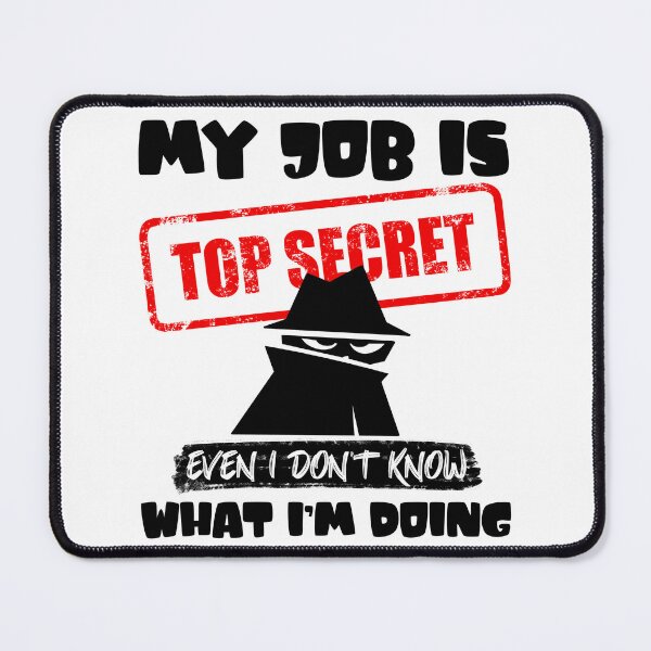 Item preview, My Job Is Top Secret Even I Don’t Know What I’m Doing (Light Shirts) designed and sold by Petrolhead T-Shirts and Art.
