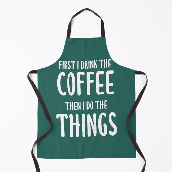Item preview, First I Drink The Coffee, Then I Do The Things (Black) designed and sold by NGOKAKI.