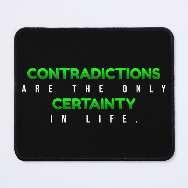 Item preview, Contradictions are the only certainty in life. designed and sold by chaiyarit.