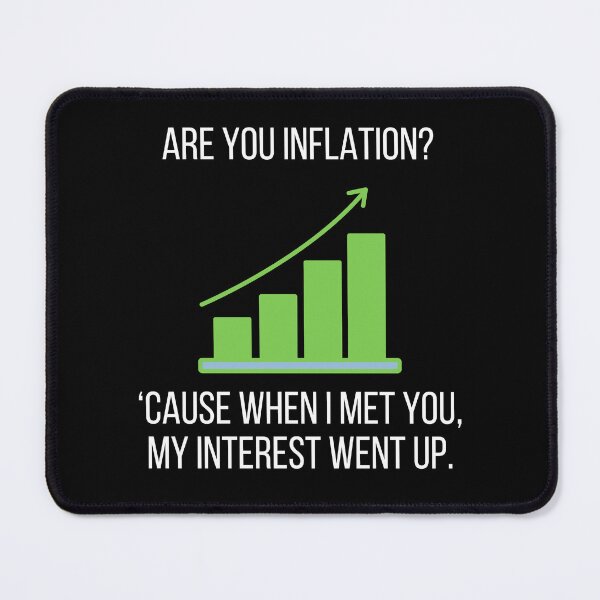 Item preview, Are You Inflation? Cause When I Met You, My Interest Went Up - Economics, Politics, Philosophy, Law, Intellectual Jokes and Quotes designed and sold by ethanzakicab.