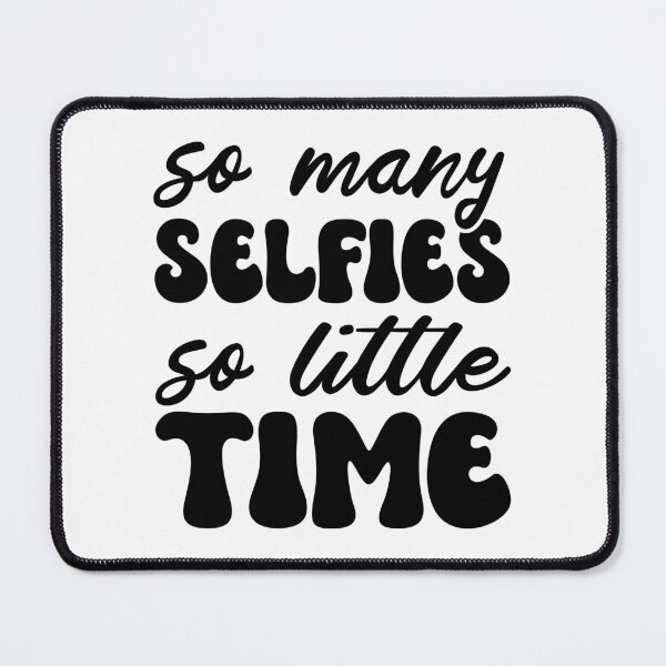 Item preview, So Many Selfies So Little Time Ironic Selfie Humor designed and sold by Designer-Girl.