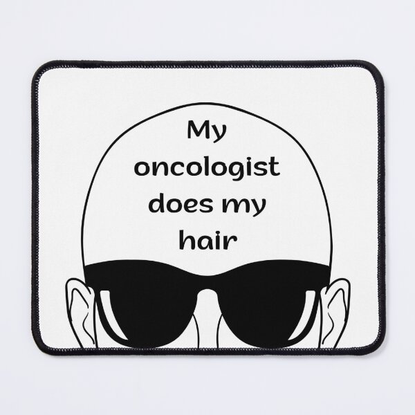 Item preview, My oncologist does my hair designed and sold by Simea8.