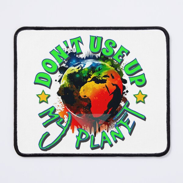 Item preview, Don't use up my planet! designed and sold by DistinctDesignz.