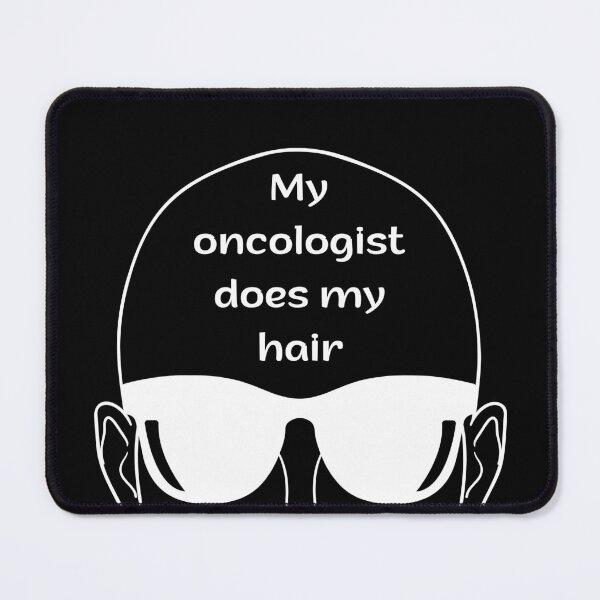 Item preview, My oncologist does my hair designed and sold by Simea8.