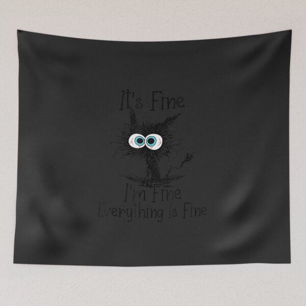 Item preview, It's Fine I'm Fine Everything Is Fine Funny cat  designed and sold by LelandGrant.