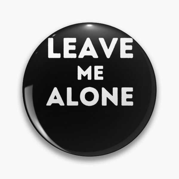 Item preview, Leave me alone designed and sold by RaclleRodrigue.