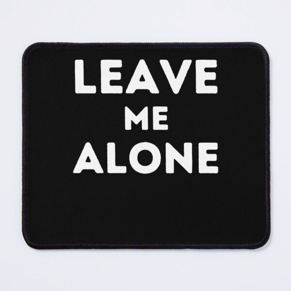 Item preview, Leave me alone designed and sold by RaclleRodrigue.
