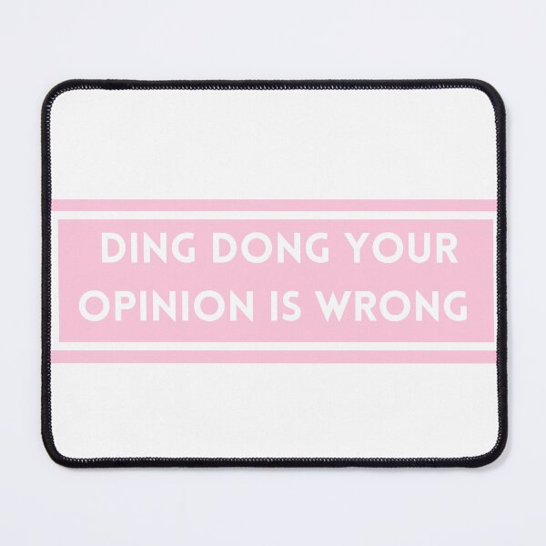 Item preview, ding dong your opinion is wrong  designed and sold by ahlemamre.