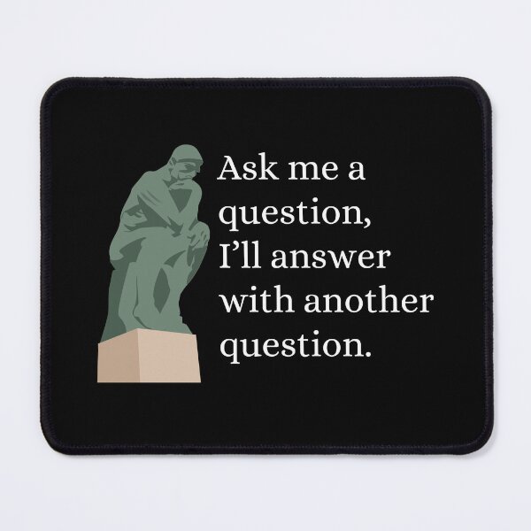 Item preview, Ask Me A Question and I'll Answer With Another Question - Philosophy, Leadership, and Intellectual Quotes designed and sold by ethanzakicab.