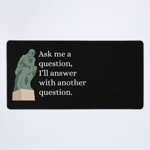 Item preview, Ask Me A Question and I'll Answer With Another Question - Philosophy, Leadership, and Intellectual Quotes designed and sold by ethanzakicab.