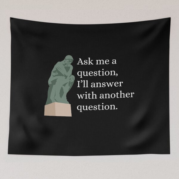 Item preview, Ask Me A Question and I'll Answer With Another Question - Philosophy, Leadership, and Intellectual Quotes designed and sold by ethanzakicab.