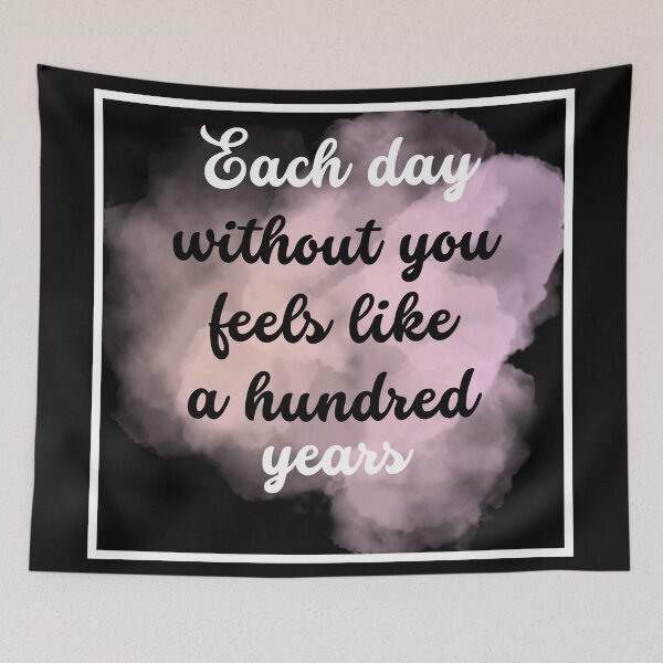 Item preview, Each day without you feels like a hundred years designed and sold by DesignDazzles.