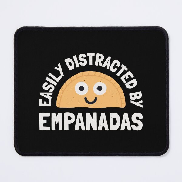 Item preview, Easily Distracted By Empanadas - Empanada Lover designed and sold by TomThornton.