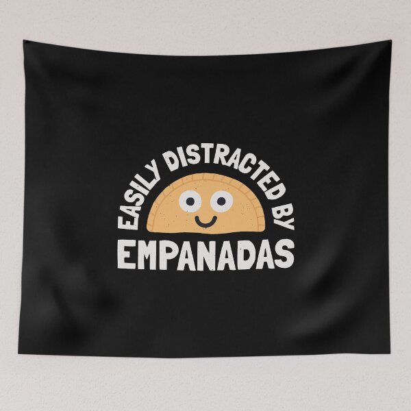 Item preview, Easily Distracted By Empanadas - Empanada Lover designed and sold by TomThornton.
