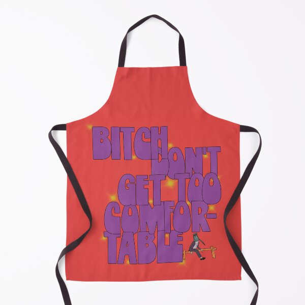 Item preview, Bitch don' t get too comfortable designed and sold by mensijazavcevic.
