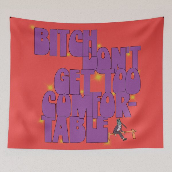 Item preview, Bitch don' t get too comfortable designed and sold by mensijazavcevic.