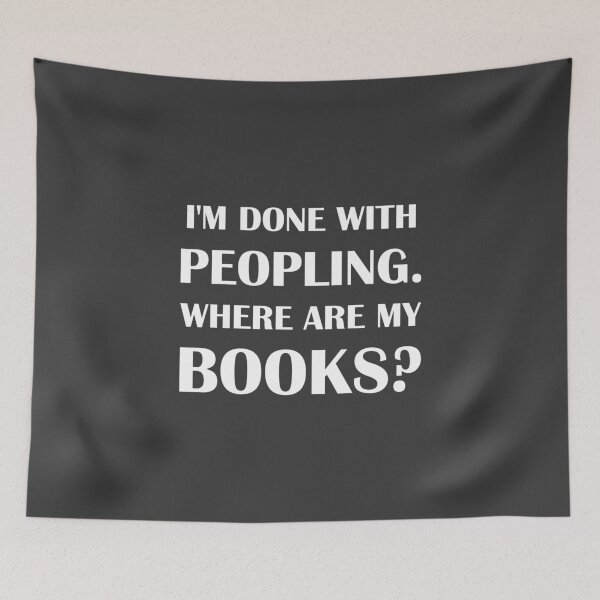 Item preview, I'm Done With Peopling. Where Are My Books? / Introvert joke. designed and sold by introvertvibes.