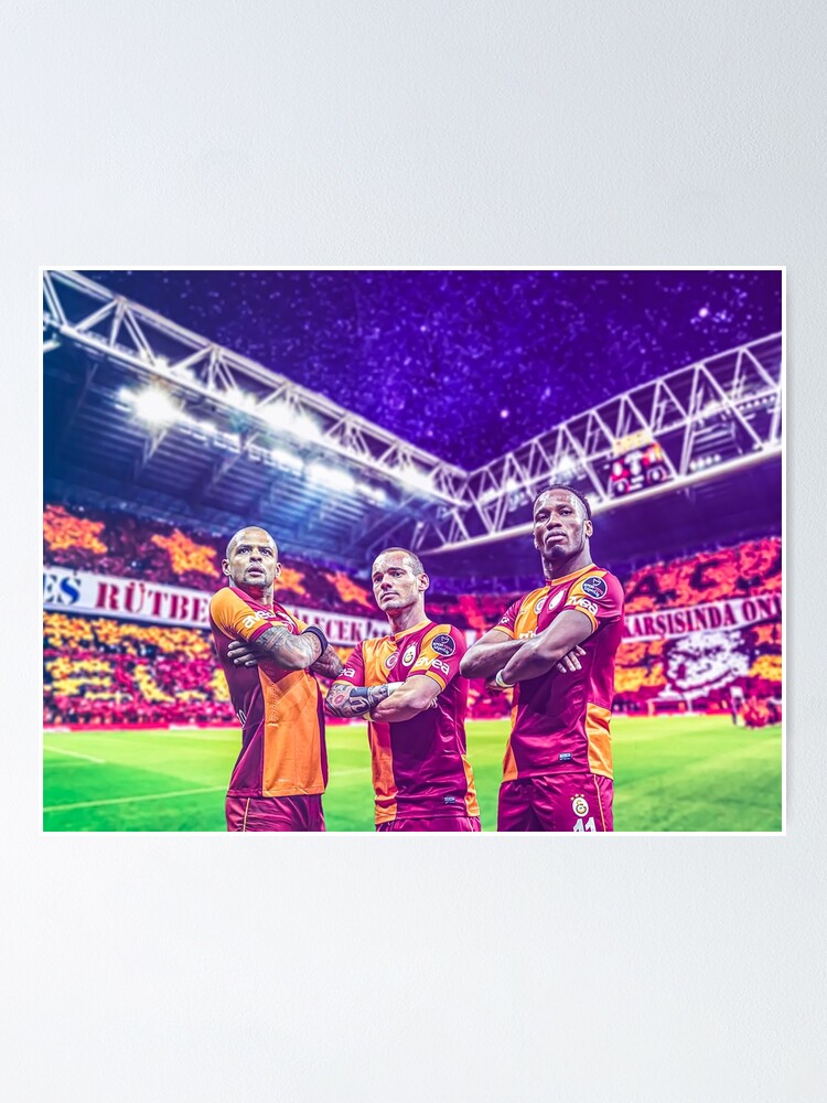 Galatasaray : Felipe Melo - Wesley Sneijder - Drogba Poster for Sale by  NordKing07