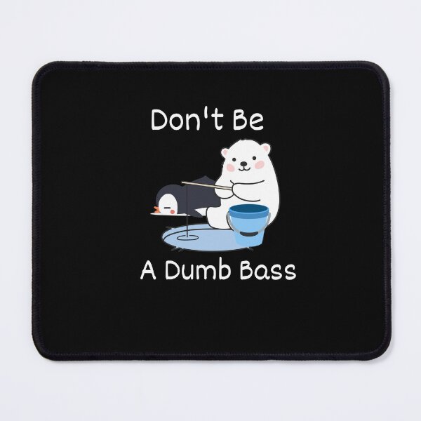 Item preview, Don't Be A Dumb Bass FUNNY designed and sold by ANNINOART ⭐⭐⭐⭐⭐.