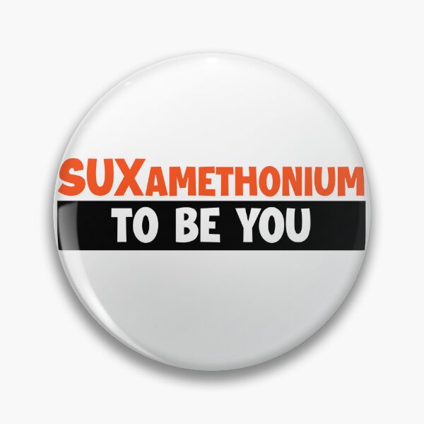 Item preview, Sux to be you - Suxamethonium Anesthesia  designed and sold by The Remi Reserve.
