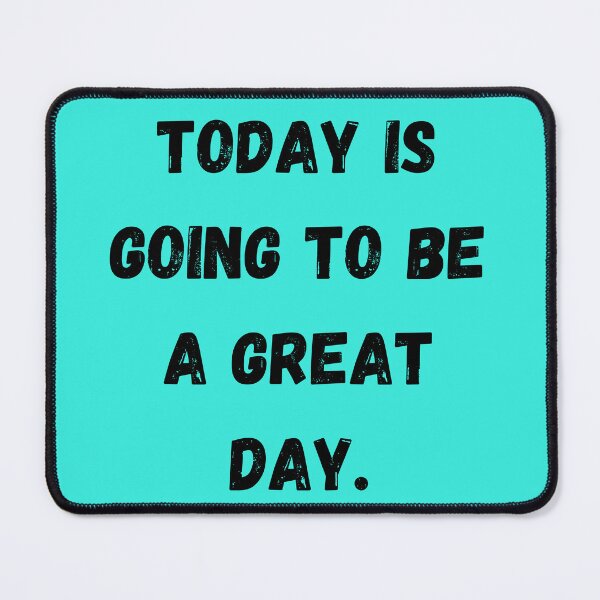 Item preview, Today is going to be a great day. designed and sold by Sunflower5576.