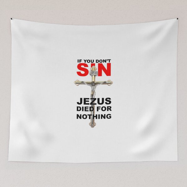 Item preview, If you don´t sin Jezus died for nothing designed and sold by MoreBeauty.