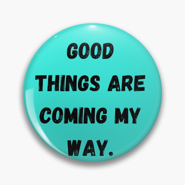 Item preview, Good things are coming my way. designed and sold by Sunflower5576.