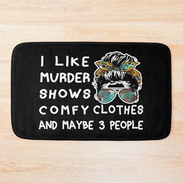 Item preview, I Like Murder Shows Comfy Clothes and Maybe 3 People designed and sold by franktact.