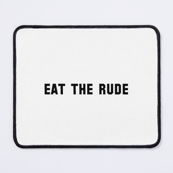 Item preview, eat the rude designed and sold by sarina G.