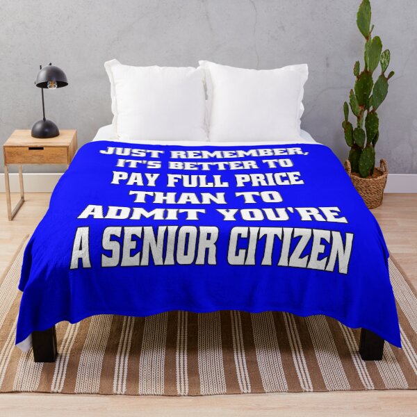 Item preview, Senior Citizen Funny Humor Just Remember, It's Better To Pay Full Price Than To Admit You're A Senior Citizen designed and sold by fantasticdesign.